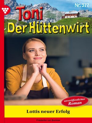 cover image of Toni der Hüttenwirt 377 – Heimatroman